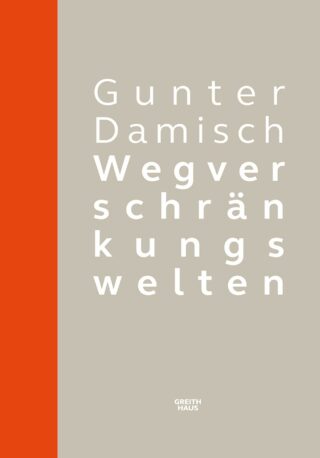 Gunter Damisch – Wegverschränkungswelten