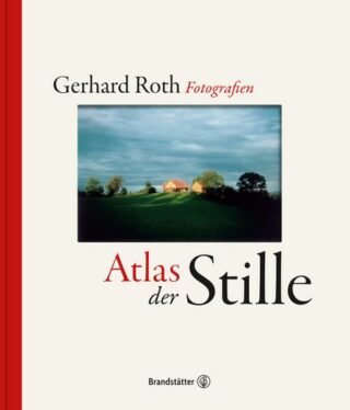 Gerhard Roth: Atlas der Stille