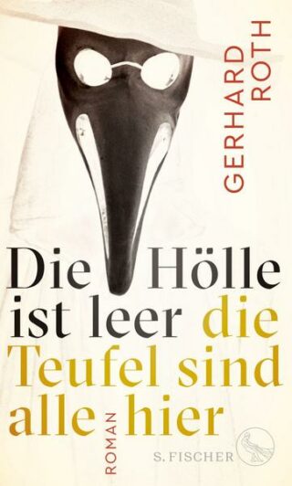 Gerhard Roth: Die Hölle ist leer – die Teufel sind alle hier