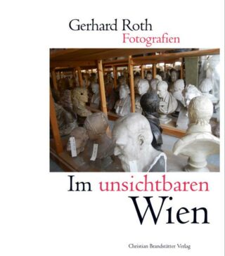 Gerhard Roth: Im unsichtbaren Wien