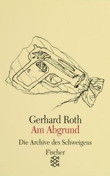 Gerhard Roth: Am Abgrund