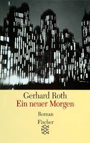 Gerhard Roth: Ein neuer Morgen