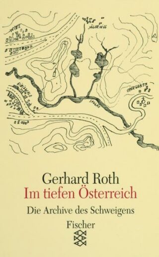 Gerhard Roth: Im tiefen Österreich