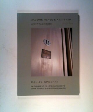 Daniel Spoerri: La Chambre no. 13, Hôtel Carcassonne. Sowie Beispiele aus den Serien 1898-2001